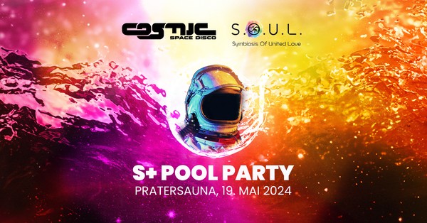 COSMIC S.O.U.L. - S+ Pool Party / The Last Dance
