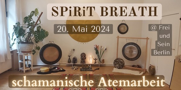 Spirit Breath - shamanic Breathwork / schamanische Atemarbeit / Mai 24