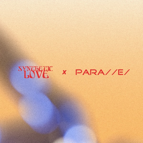 Synthetic Love X Para/e