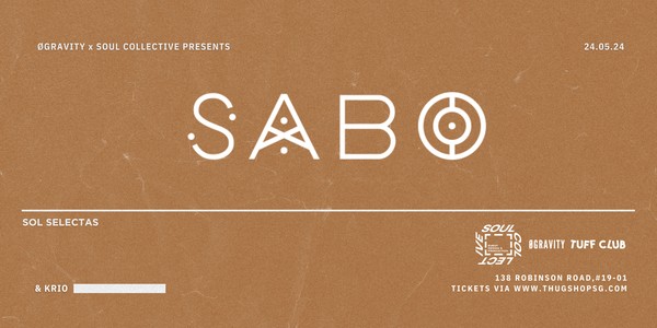 ØGravity x Soul Collective Presents - SABO [SOL SELECTAS]