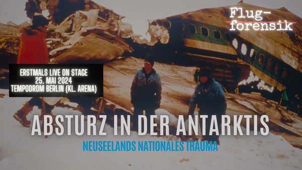 Flugforensik - LIVE AM 25.05.2024 IN BERLIN (Absturz in der Antarktis)