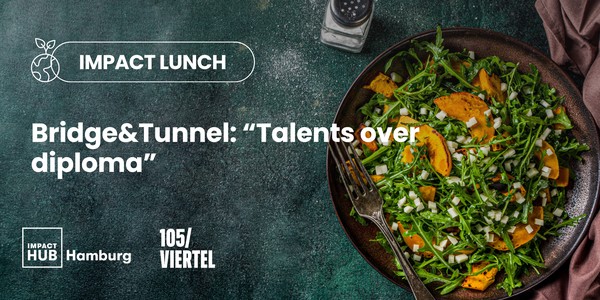 Impact Lunch: Bridge&Tunnel - "Talents over diploma"