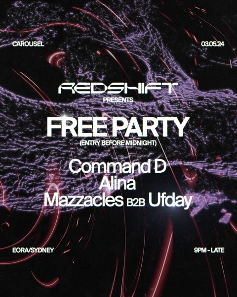 Redshift & Carousel present: FREE PARTY with Command D, Alina, Mazzacles B2B Ufday