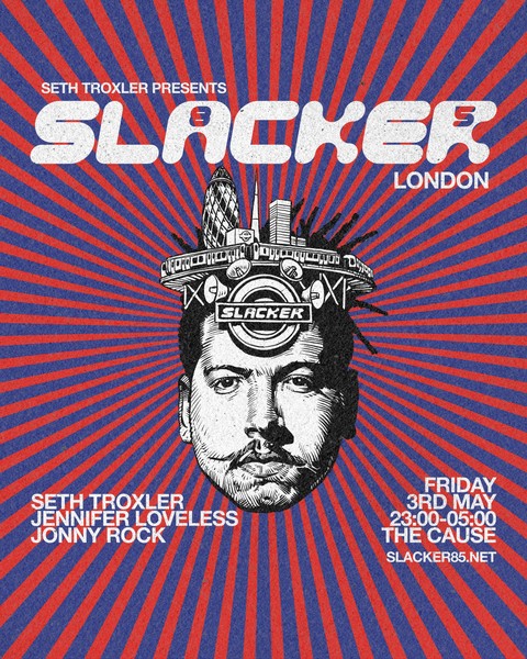 Seth Troxler presents Slacker London: Seth Troxler, Jennifer Loveless & Jonny Rock