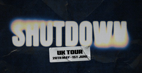 Shutdown UK Tour