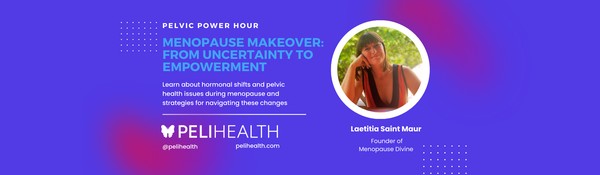 Pelvic Power Hour: Menopause Makeover, From Uncertainty to Empowerment
