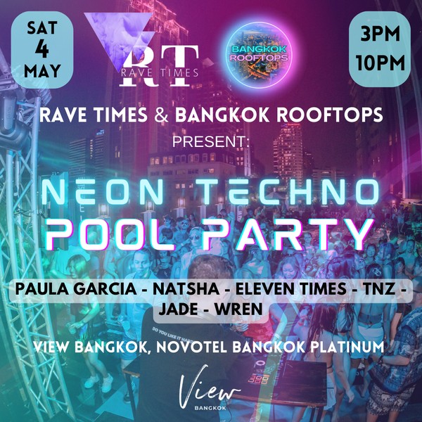 Neon TECHNO Pool Party, View BANGKOK at Novotel Bangkok Platinum, by Rave Times