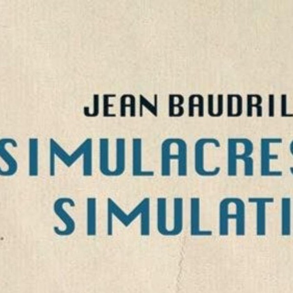 Jean Baudrillard: Simulacra & Simulation