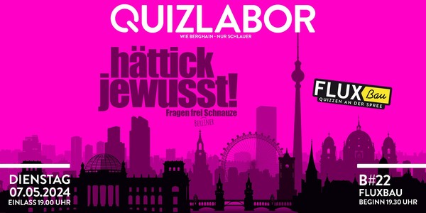 Quizlabor #22 - hättick jewusst!  - Fragen frei (Berliner) Schnauze