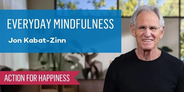 Everyday Mindfulness - with Jon Kabat-Zinn