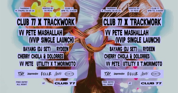 Club 77 x Trackwork: Bayung (DJ Set), Rydeen, Cherry Chola & Dolorres, Vv Pete + more