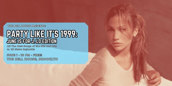 Party Like It’s 1999:  June is for J. Lo Edition