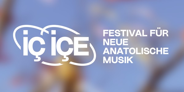 İÇ İÇE - Festival für neue anatolische Musik 2024