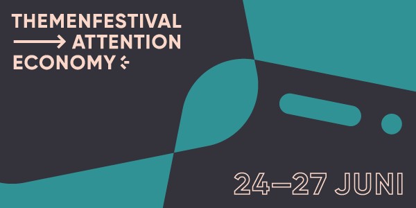 Themenfestival #2 Attention Economy - Aufmerksamkeit neu denken