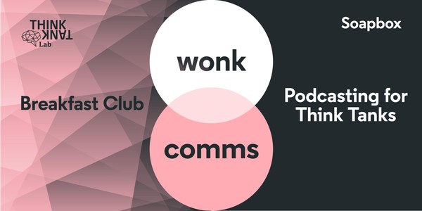 WonkComms Breakfast Club Berlin: Podcasting for Think Tanks