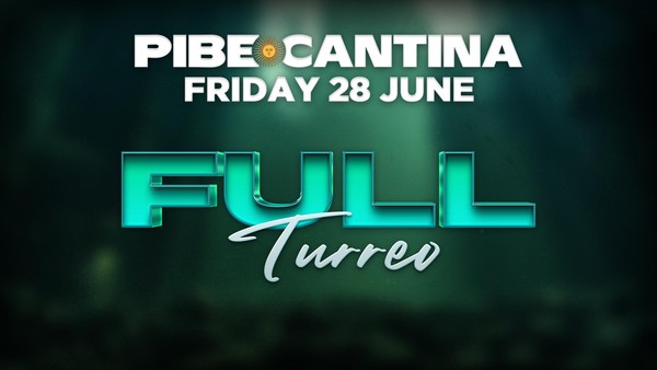 Pibe Cantina x Full Turreo | FRI 28 JUN | Kent St Hotel
