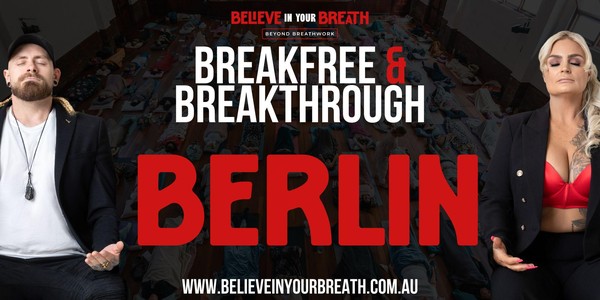 Believe In Your Breath - Breakfree and Breakthrough BERLIN