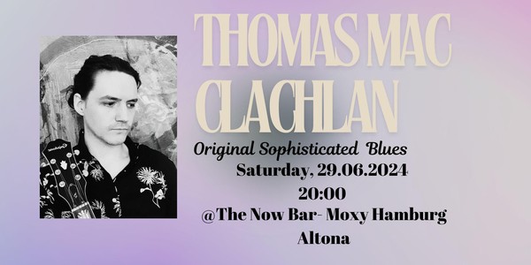 Thomas Maclachlan- Sophisticated Blues @the Moxy Hamburg Altona