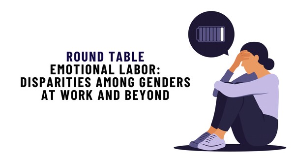 Emotional Labor: Disparities among Genders at Work and Beyond