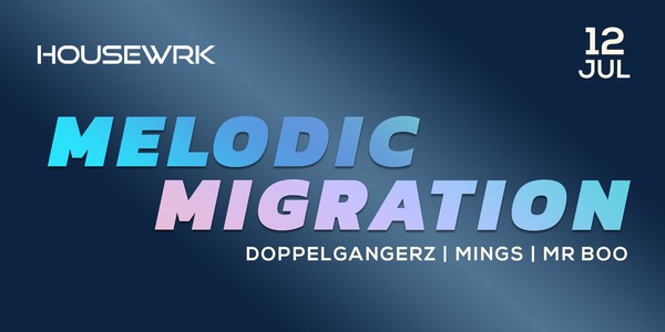 HOUSEWRK Presents: Melodic Migration