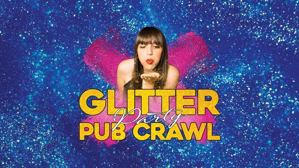 Big Night Out Pub Crawl | GLITTER PARTY | Saturday 13 July