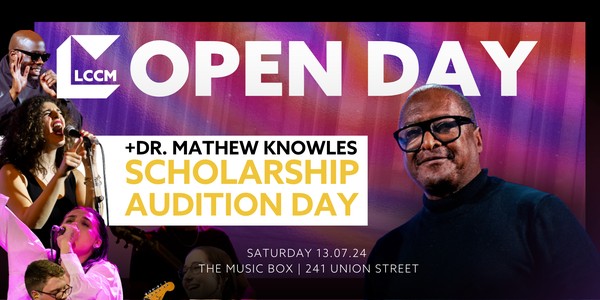 LCCM Open Day: Dr. Mathew Knowles Scholarship Audition Edition