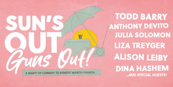 Sun's Out, Guns Out: A Night of Comedy to Benefit March Fourth