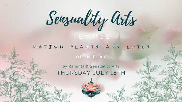 Sensuality Arts Temple. Native plants meets Blue Lotus
