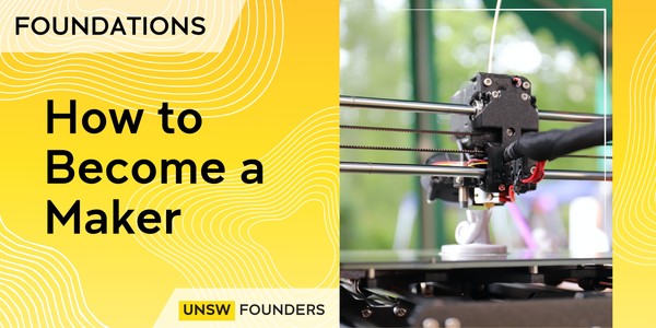 Foundations: How to become a maker