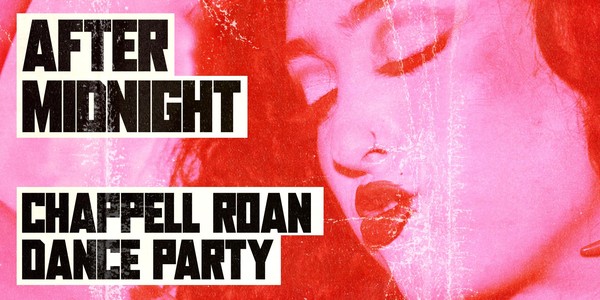 AFTER MIDNIGHT - CHAPPELL ROAN DANCE PARTY