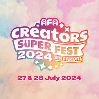 AFA Creators Super Fest Singapore 2024｜Singapore Expo