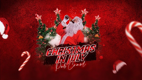 Big Night Out Pub Crawl | CHRISTMAS IN JULY | Saturday 27 July