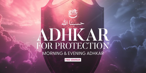 Adhkar For Protection - Morning & Evening Adhkar
