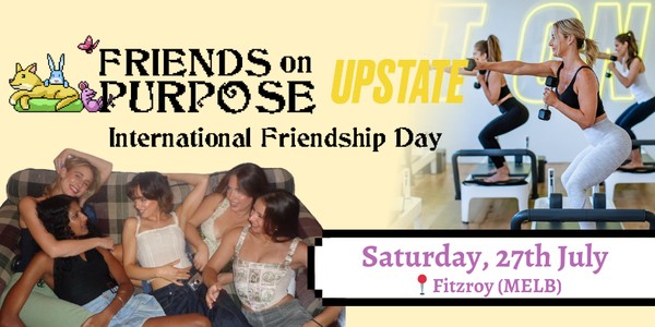 Friends On Purpose x Upstate: Celebrating Friendship with Pilates!