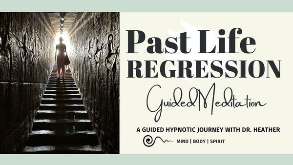 Past Life Regression with Dr. Heather Behr: All Levels Welcome!
