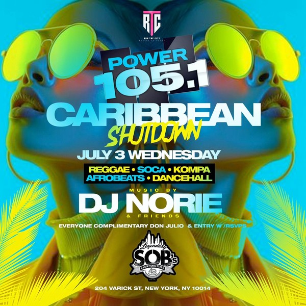 Caribbean Shutdown @ SOB's July 3rd with Power 105 DJ Norie