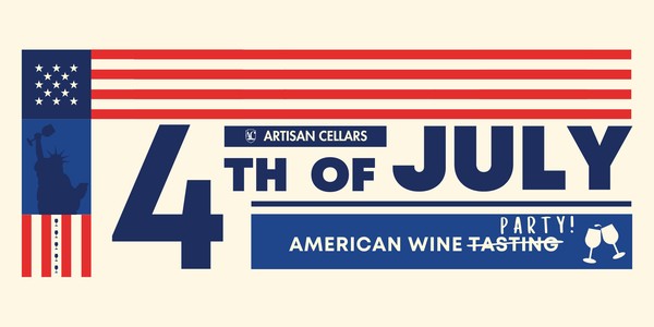 Artisan Cellars' 4th of July American Wine Party!