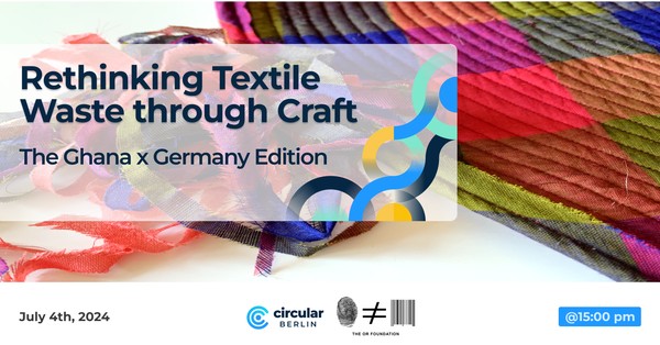 Rethinking Textile Waste through Craft - The Ghana x Germany Edition