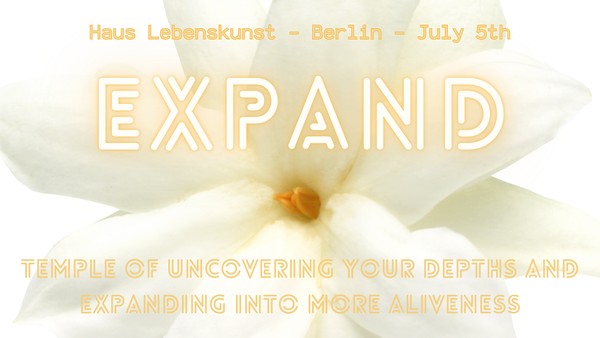 EXPAND - Temple of Uncovering your Depths and Expanding into more Aliveness