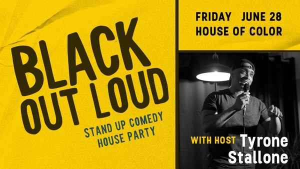 Black Out Loud - Stand Up Comedy House Party with host Tyrone Stallone