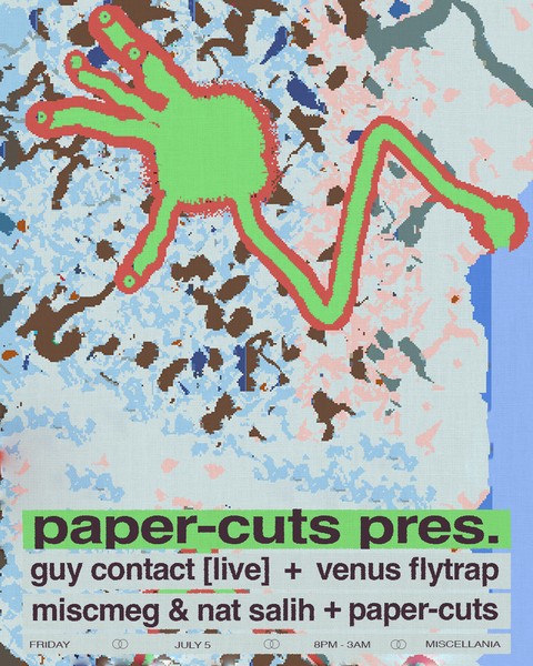 Paper-Cuts presents Guy Contact (Live), Miscmeg & Nat Salih, Venus Flytrap