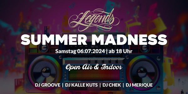 SUMMER MADNESS powered by Legends Club!