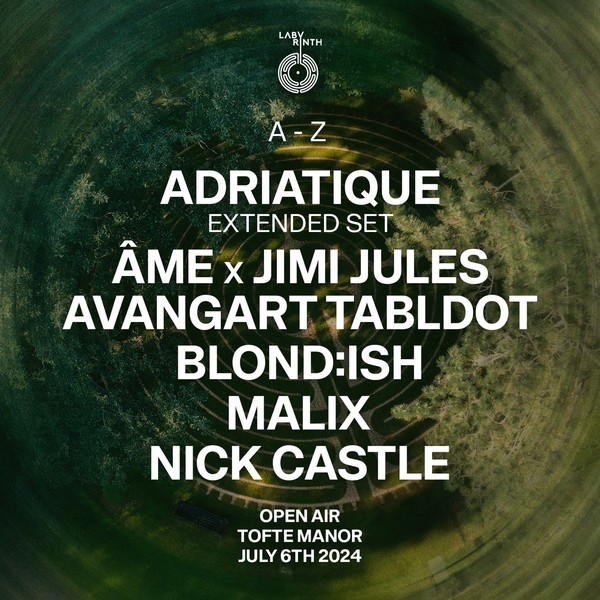 SOLD OUT Labyrinth Open Air: Adriatique Extended Set, BLOND:ISH, Âme x Jimi Jules