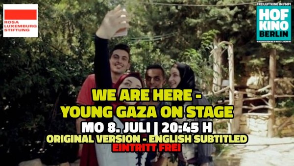 WE ARE HERE - YOUNG GAZA ON STAGE Open Air plus Filmgespräch