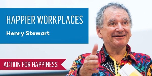Creating Happier Workplaces - Henry Stewart