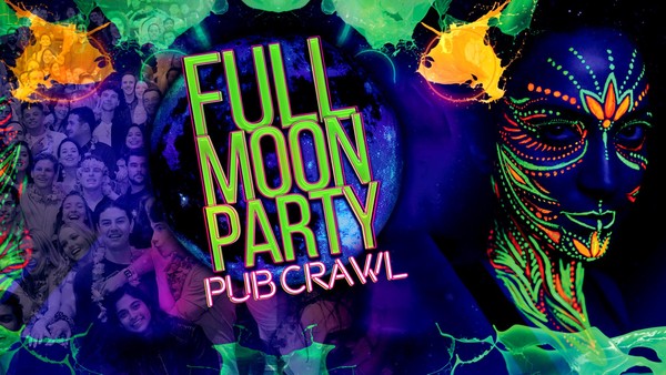 Big Night Out Pub Crawl | FULL MOON PARTY | Saturday 17 August