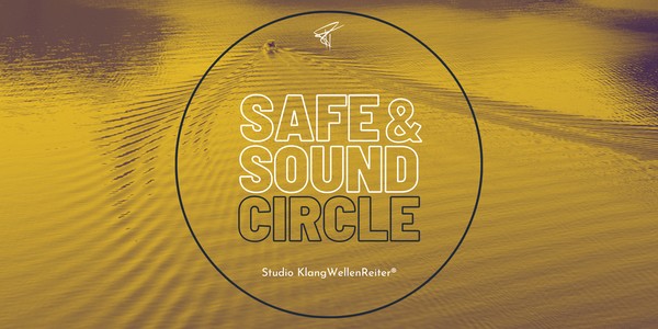 SAFE & SOUND | Circle und Soundbath