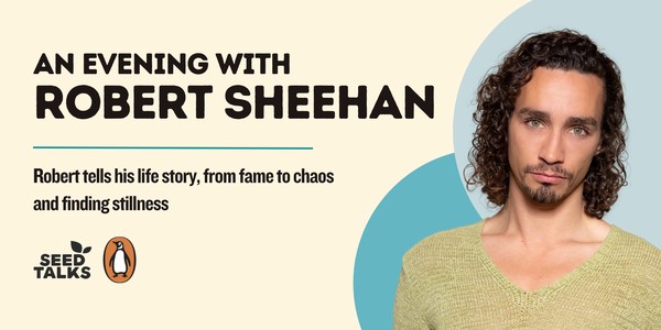 Tales from Robert Sheehan’s Life: Misadventures & chaos, to purpose & peace