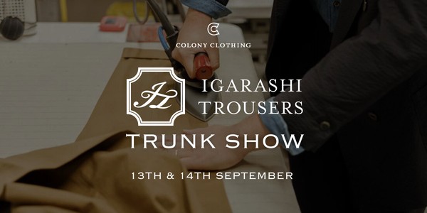 IGARASHI TROUSERS SEPTEMBER 2024 TRUNK SHOW