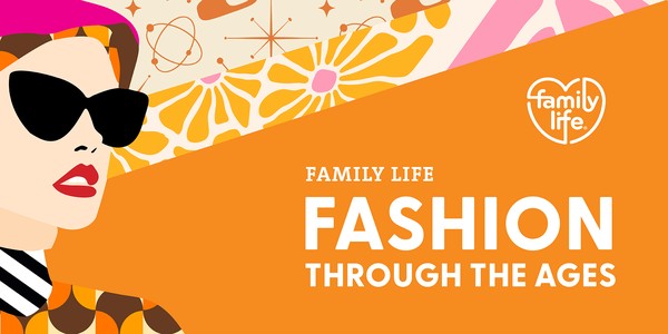 Family Life: Fashion Through The Ages